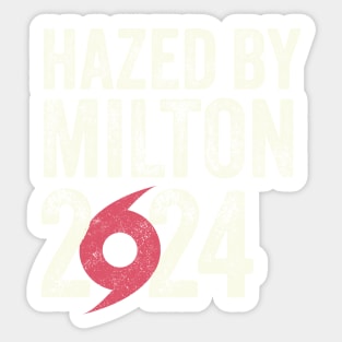 Hurricane Milton - Hazed by Milton Sticker